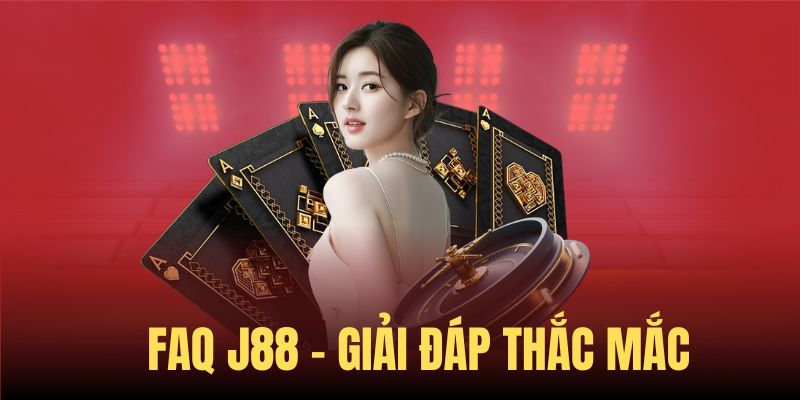 FAQ về sân chơi hot J88