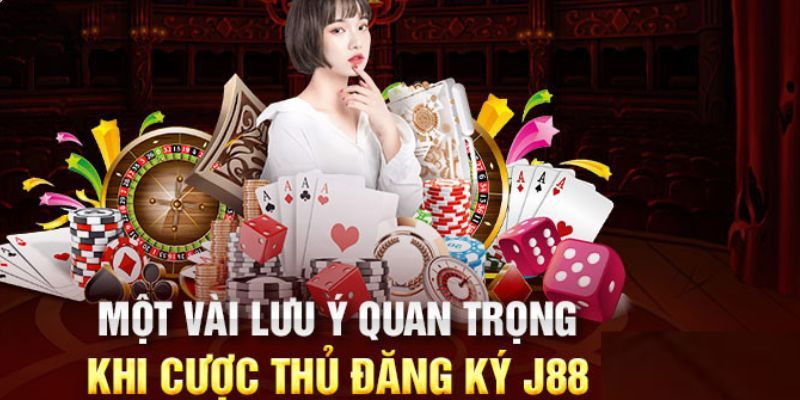 Ghi nhớ một số lưu ý khi đăng ký J88