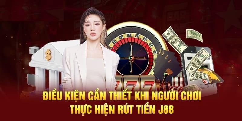 Điều kiện rút tiền J88